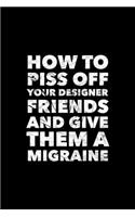 How to piss of your designer friends and give them a migraine: Funny Gifts For Graphic Art Designers
