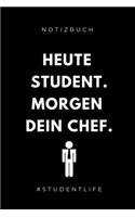 Notizbuch Heute Student. Morgen Dein Chef. #studentlife: A5 52 WOCHEN KALENDER zum dualen Studium - Notizbuch für duale Studenten - witziger Spruch zum Abitur - Studienbeginn - Erstes Semester - Pruefung -