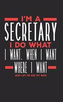 I'm a Secretary I Do What I Want, When I Want, Where I Want. Just Let Me Ask My Wife: Lined Journal Notebook for Secretaries