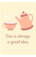 Tea Is Always A Good Idea