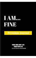 I Am Fine: Premium Journal