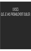 Choses Que Je Vais Probablement Oublier