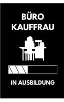 Büro Kauffrau in Ausbildung: A5 Notizbuch TAGEBUCH Geschenk zur Ausbildung - für Sohn Tochter Neffe Nichte Freund Freundin - für Auszubildende Azubi Azubine - Lustiger Spruch