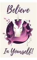 Believe In Yourself!: Journal for Empowered Girls, 6"x9"