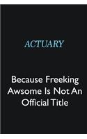 Actuary Because Freeking Awsome is not an official title: Writing careers journals and notebook. A way towards enhancement