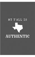 My Y'all Is Authentic: Texas Spirit Journal Gift For Him / Her Softback Writing Book Notebook (6" x 9") 120 Lined Pages