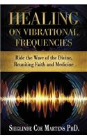 Healing on Vibrational Frequencies