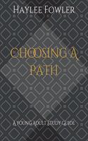 Choosing A Path: A Young Adult Study Guide