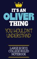 It's An Oliver Thing You Wouldn't Understand Large (8.5x11) College Ruled Notebook