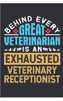 Behind Every Successful Veterinarian Is An Exhausted Veterinary Receptionist: Vet Receptionist Journal, Blank Paperback Notebook To Write In, Appreciation Gift, 150 pages, college ruled