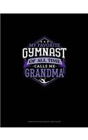 My Favorite Gymnast Of All Time Calls Me Grandma: Composition Notebook: Wide Ruled(1315 Composition Notebook: Wide Ruled)