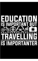 Education Is Important But Travelling Is Importanter: Travel Journal Notebook - Travel Journal for girls & women's Notebook- Trip Planner and Travel Journal 6 x 9 inch 120 pages