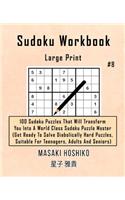 Sudoku Workbook-Large Print #8: 100 Sudoku Puzzles That Will Transform You Into A World Class Sudoku Puzzle Master (Get Ready To Solve Diabolically Hard Puzzles, Suitable For Teena