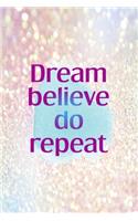 Dream Believe Do Repeat