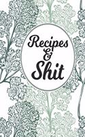 Recipes & Shit: Blank Recipe Journal to Write in for Women, Cookbook to Note Down Your Favorite Recipes. Blank Recipe Journal And Organizer For Recipes (8.5 x 11" 1