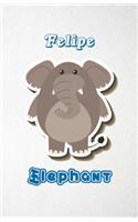 Felipe Elephant A5 Lined Notebook 110 Pages: Funny Blank Journal For Zoo Wide Animal Nature Lover Relative Family Baby First Last Name. Unique Student Teacher Scrapbook/ Composition Great For H