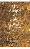 The Gospel of John as Poetry