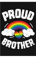 Proud Brother: LGBT Pride Lined Notebook, Journal, Organizer, Diary, Composition Notebook, Gifts for LGBT Community and Supporters