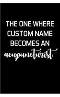 The One Where Custom Name Becomes An Acupuncturist