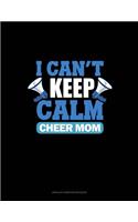 I Can't Keep Calm I'm A Cheer Mom: Unruled Composition Book(1249 Unruled Composition Book)