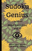 Sudoku Genius Mind Exercises Volume 1: Willow Beach, Arizona State of Mind Collection