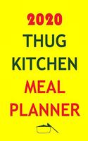 2020 Thug Kitchen Meal Planner: Track And Plan Your Meals Weekly In 2020 (52 Weeks Food Planner Journal Log Calendar): 2020 monthly meal planner Notebook Calendar, Weekly Meal Plan