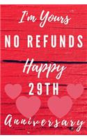 I'm Yours No Refunds Happy 29th Anniversary: Funny 29th Magic happened on this day happy anniversary Birthday Gift Journal / Notebook / Diary Quote (6 x 9 - 110 Blank Lined Pages)