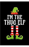 I'm the Thug Elf: Blank Lined Family Matching Christmas Diary - Best Christmas gift Notebook And Journal - 6x9 Inch 120 Pages White Paper