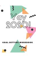 Yay 2020! Goal Setting Workbook: the Ultimate Goal Planner for 2020, 2020 goal planner and organizer, Productivity Planner, 2020 Goals Setting Workbook, Goal Project Planner, 2020 g