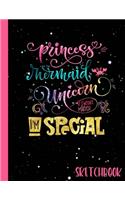 Princess Mermaid Unicorn It Doesn't Matter I'm Special Sketchbook: Mermaid Princess Unicorn Jumbo Blank Sketchbook with Mermaid Quote -250 Pages-8.5x11-Perfect Practice Drawing Pad for Adults, Kids or Students