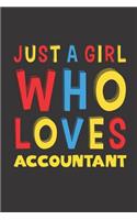 Just A Girl Who Loves Accountant: A Nice Gift Idea For Girl Women Who Loves Her Accountant Mom Dad Husband Funny Birthday Gifts Journal Lined Notebook 6x9 120 Pages