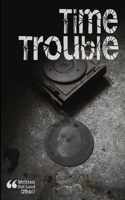 Time Trouble