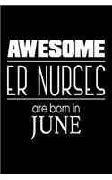 Awesome ER Nurses Are Born in June: Emergency Room Nurse Gift Notebook