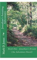 Jonathan's Amazing Adventures: Book One - Jonathan's Dream (An Adventure Novel)(1 Jonathan's Amazing Adventures)