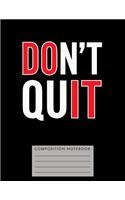 Don't Quit Composition Notebook