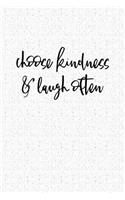 Choose Kindness and Laugh Often: Blank Lined Journal Notebook, 120 Pages, Matte, Softcover, 6x9 Diary with a Uplifting Cover Slogan