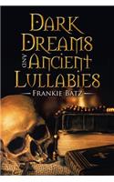 Dark Dreams and Ancient Lullabies