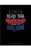 If You Can Read This I Was Forced to Put My Book Down: Composition Notebook: Wide Ruled(421 Composition Notebook: Wide Ruled)
