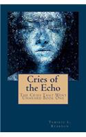 Cries of the Echo: The Cries That Went Unheard Book One