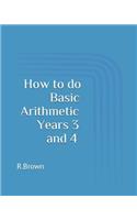 How to Do Basic Arithmetic Years 3 and 4