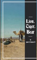 Lion, Tiger, Bear