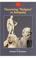 Theorizing "Religion" in Antiquity