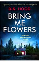 Bring Me Flowers: A gripping serial killer thriller with a shocking twist(2 Detectives Kane and Alton)