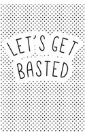 Let's Get Basted: A 6x9 Inch Matte Softcover Journal Notebook with 120 Blank Lined Pages and a Funny Foodie Feast Cover Slogan