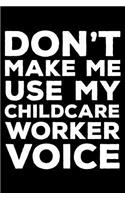 Don't Make Me Use My Childcare Worker Voice