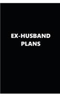 2019 Daily Plans Funny Theme Ex-Husband Plans Black White 384 Pages