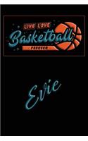 Live Love Basketball Forever Evie: Lined Journal College Ruled Notebook Composition Book Diary