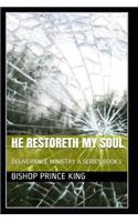 He Restoreth My Soul: Deliverance Ministry a Series Book3