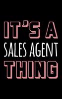 It's a Sales Agent Thing: Blank Lined Office Humor Themed Journal and Notebook to Write In: With a Practical and Versatile Wide Rule Interior