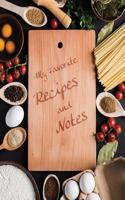 My Favorite Recipes and Notes